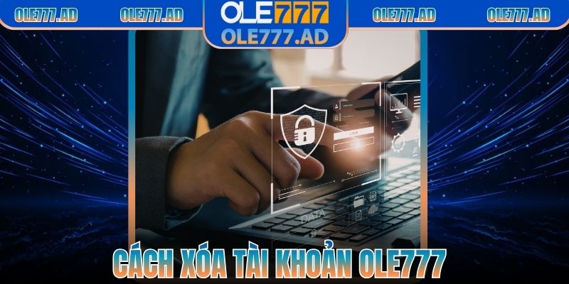 Cách Xóa Tài Khoản Ole777 – Giải Pháp An Toàn Cho Bạn 3 Cách Xóa Tài Khoản Ole777 – Giải Pháp An Toàn Cho Bạn