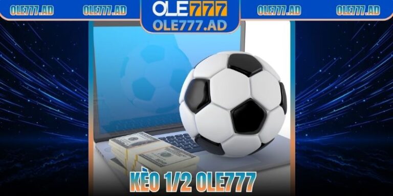 Kèo 1/2 Ole777 – Hiểu Đúng Tỷ Lệ, Trải Nghiệm Trọn Vẹn