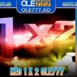 Kèo 1 × 2 Ole777 Là Sao? Hướng Dẫn Đặt Cược Tỷ số Cực Chính Xác