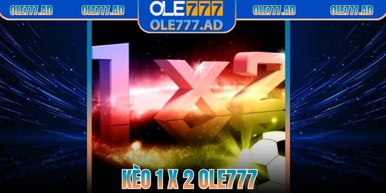 Kèo 1 × 2 Ole777 Là Sao? Hướng Dẫn Đặt Cược Tỷ số Cực Chính Xác 7 Kèo 1 × 2 Ole777 Là Sao? Hướng Dẫn Đặt Cược Tỷ số Cực Chính Xác