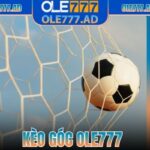 Kèo góc Ole777 – Hướng Dẫn Để Hiểu Đúng Và Dễ Áp Dụng
