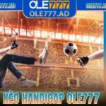 Kèo Handicap Ole777 – Thiên Đường Của Các Bet Thủ 2025