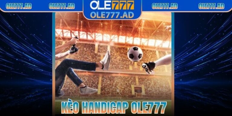 Kèo Handicap Ole777 – Thiên Đường Của Các Bet Thủ 2025 5 Kèo Handicap Ole777 – Thiên Đường Của Các Bet Thủ 2025