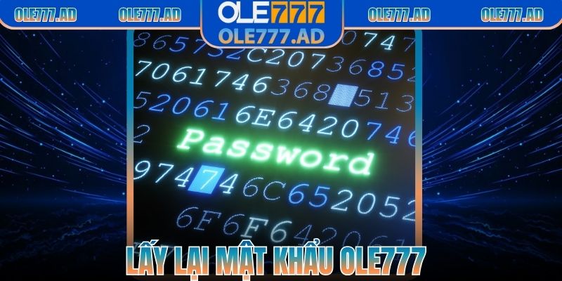 Lấy Lại Mật Khẩu Ole777 – Khắc Phục Nhanh Lỗi Đăng Nhập 1 Lấy Lại Mật Khẩu Ole777 – Khắc Phục Nhanh Lỗi Đăng Nhập