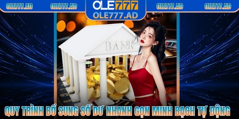 Ole777 7xelmj6 | Ole 777 | Link Vào Trang Chủ Ole777.Com Mới Nhất 1/2026 35 Quy trình bổ sung số dư nhanh gọn minh bạch tự động