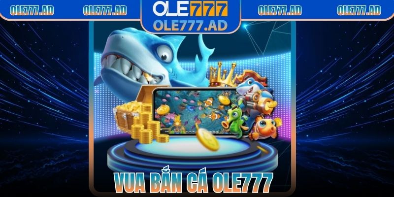 Vua Bắn Cá Ole777 – Săn Boss Cực Đại, Thưởng Hấp Dẫn 5 Vua Bắn Cá Ole777 – Săn Boss Cực Đại, Thưởng Hấp Dẫn